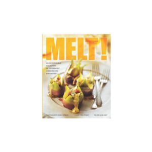 Melt! Cookbook by Bob Hart