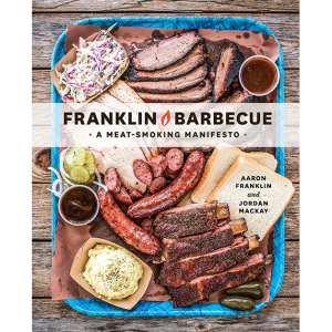 Franklin Barbecue A Meat-Smoking Manifesto
