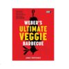 Weber's Ultimate Veggie Barbecue Cookbook